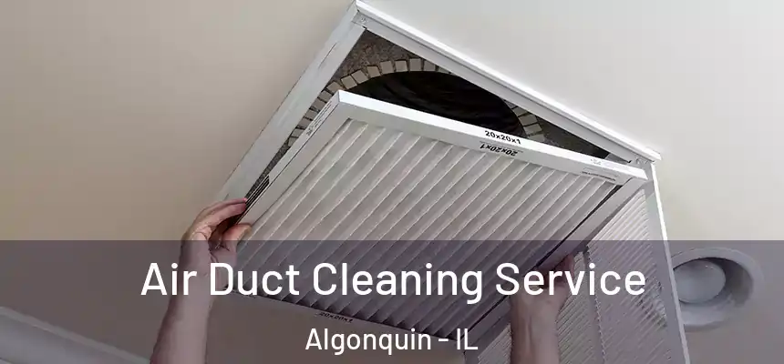  Air Duct Cleaning Service Algonquin - IL