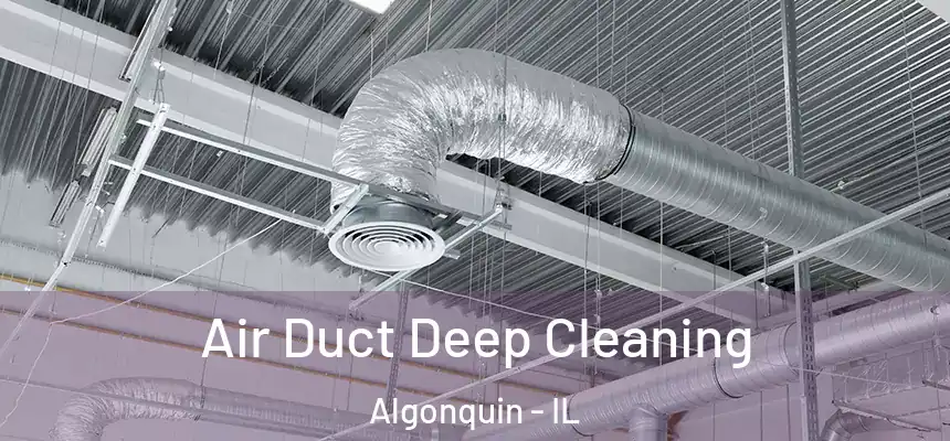 Air Duct Deep Cleaning Algonquin - IL
