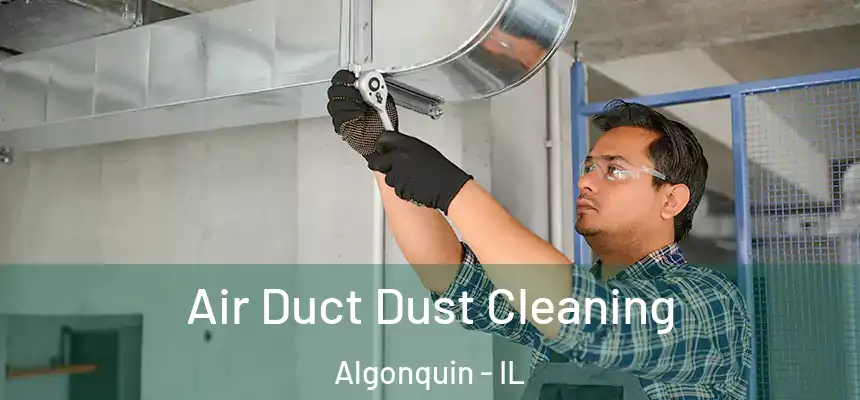  Air Duct Dust Cleaning Algonquin - IL