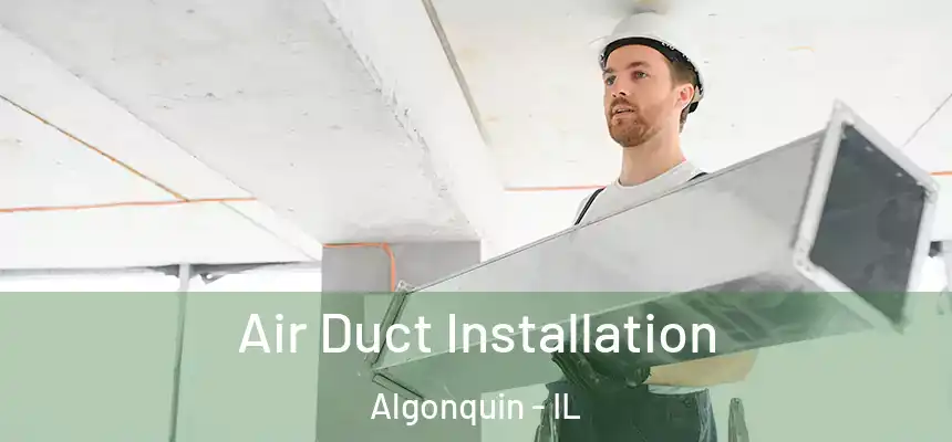  Air Duct Installation Algonquin - IL