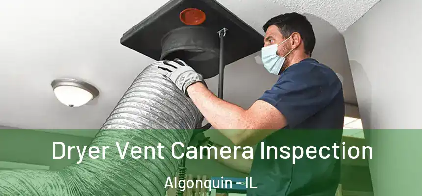 Dryer Vent Camera Inspection Algonquin - IL