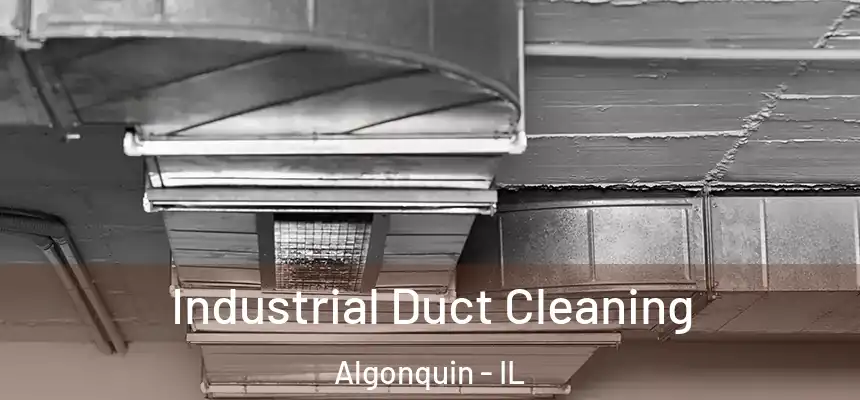 Industrial Duct Cleaning Algonquin - IL