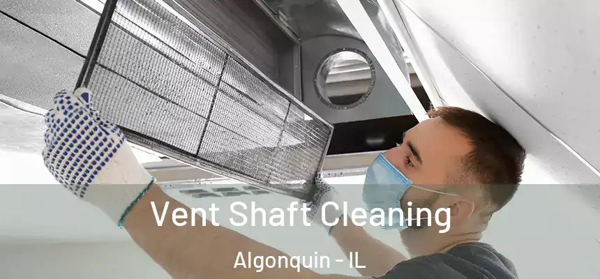  Vent Shaft Cleaning Algonquin - IL
